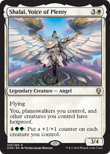 Shalai, Voice of Plenty
 Flying
You, planeswalkers you control, and other creatures you control have hexproof.
{4}{G}{G}: Put a +1/+1 counter on each creature you control.
